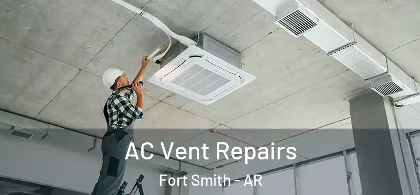 AC Vent Repairs Fort Smith - AR