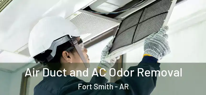  Air Duct and AC Odor Removal Fort Smith - AR