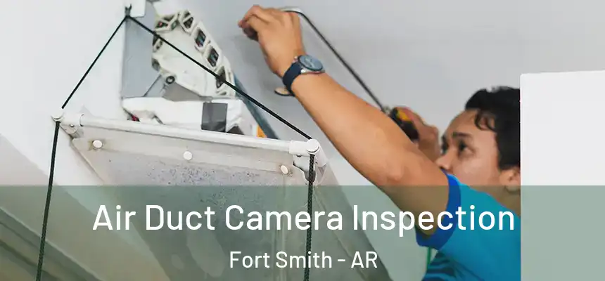 Air Duct Camera Inspection Fort Smith - AR