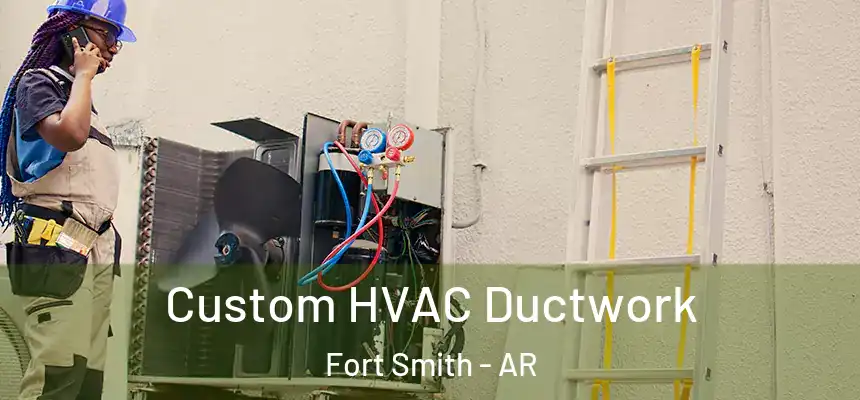  Custom HVAC Ductwork Fort Smith - AR