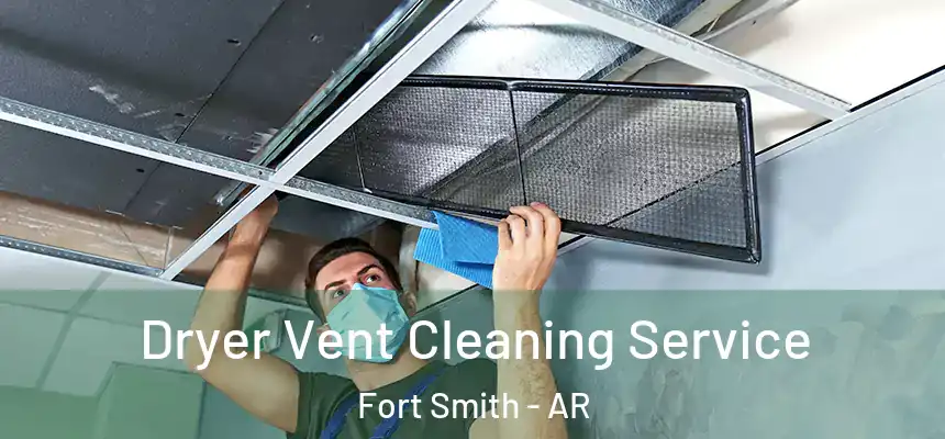Dryer Vent Cleaning Service Fort Smith - AR