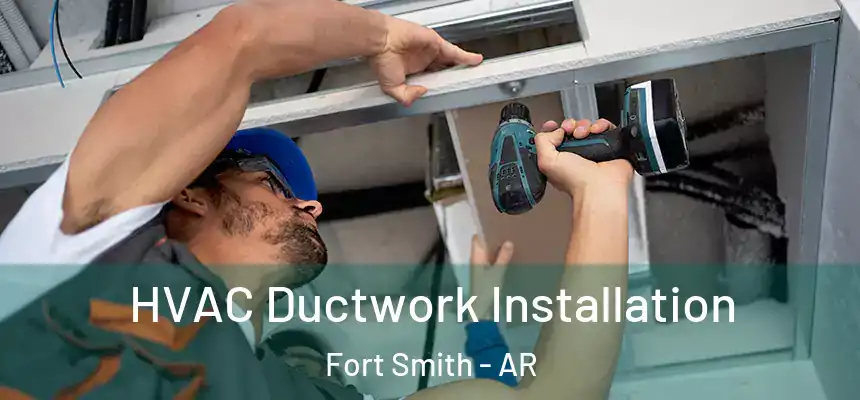 HVAC Ductwork Installation Fort Smith - AR