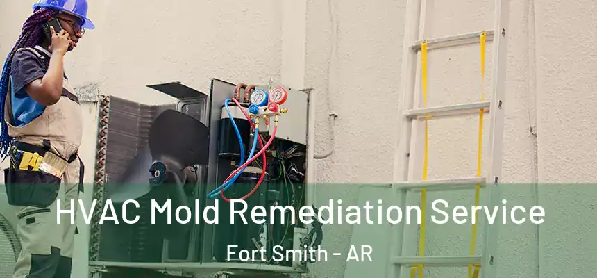  HVAC Mold Remediation Service Fort Smith - AR